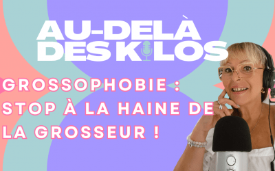 22. Grossophobie : Stop À La Haine De La Grosseur !